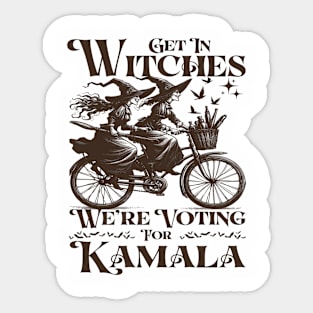 Get in Witches We're Voting for Kamala Sticker